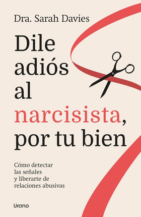 Dile adiós al narcisista, por tu bien - Sarah Davies