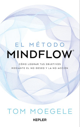 El método Mindflow - Tom Moegele