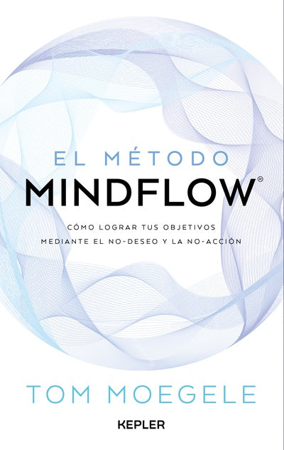 El método Mindflow - Tom Moegele