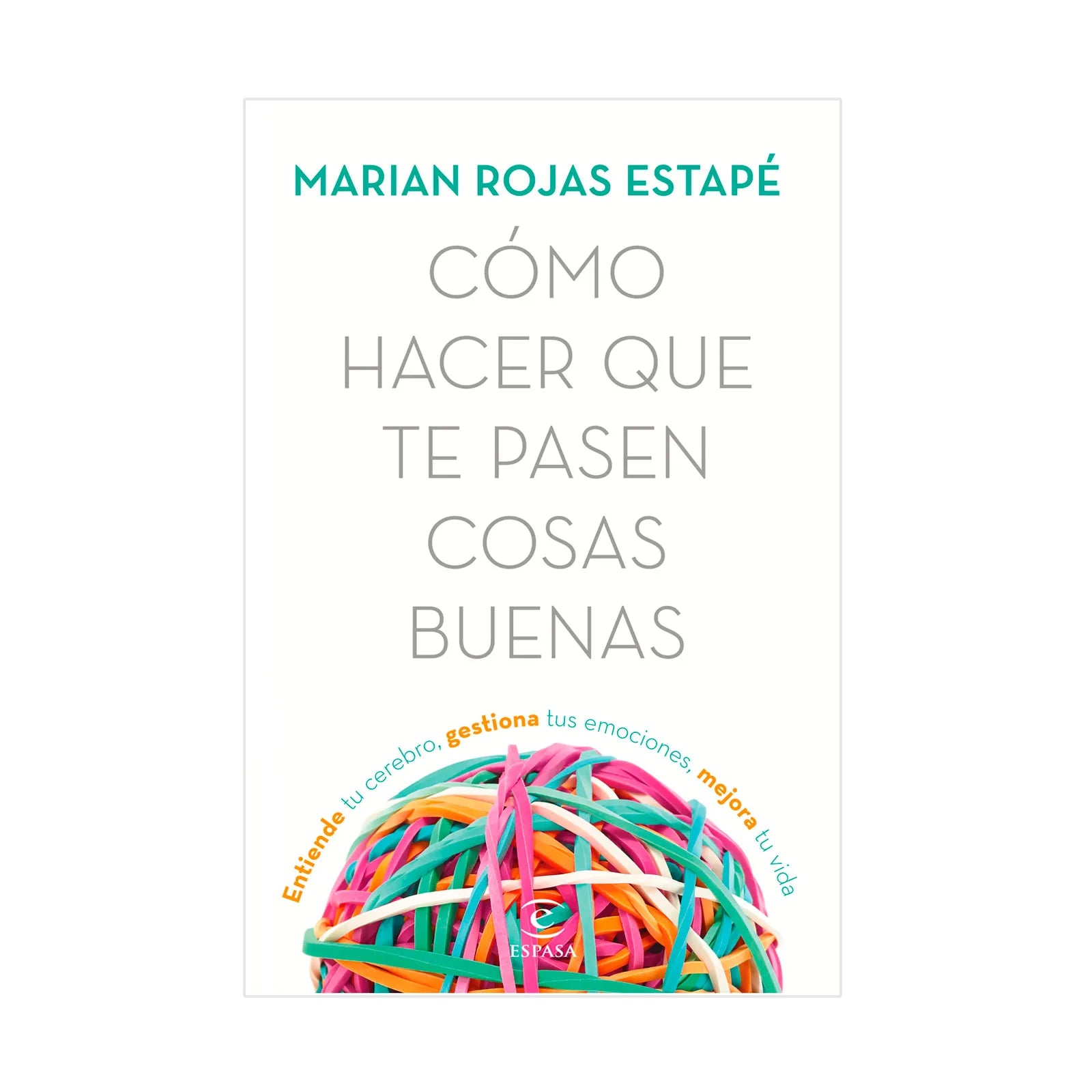 Cómo Hacer Que Te Pasen Cosas Buenas (Edición Actualizada) - Marian Rojas Estapé