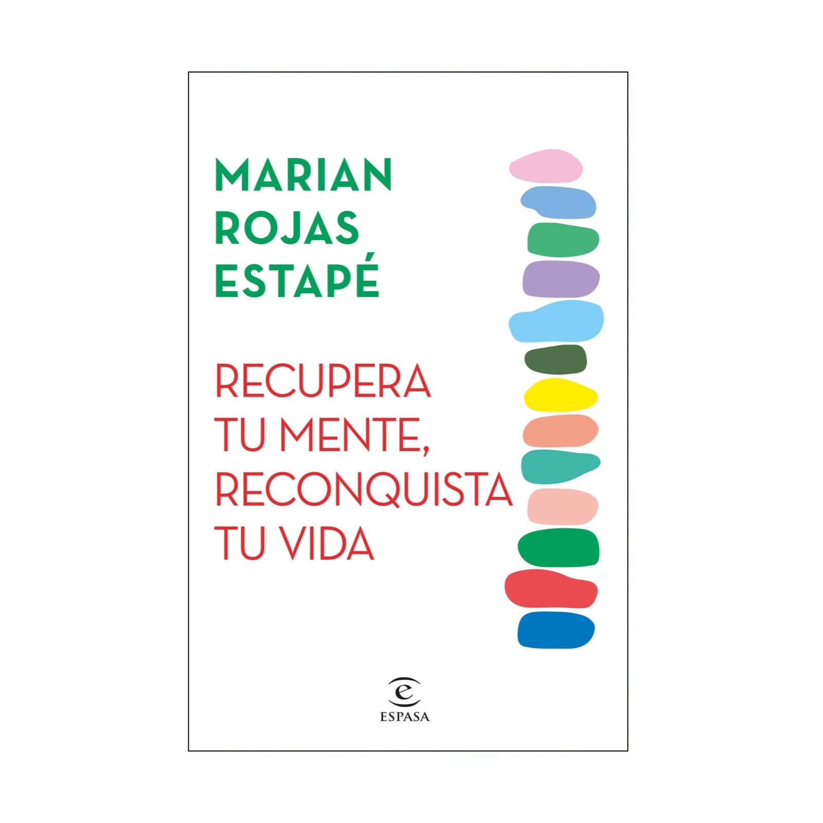 Recupera Tu Mente, Reconquista Tu Vida - Marian Rojas Estapé