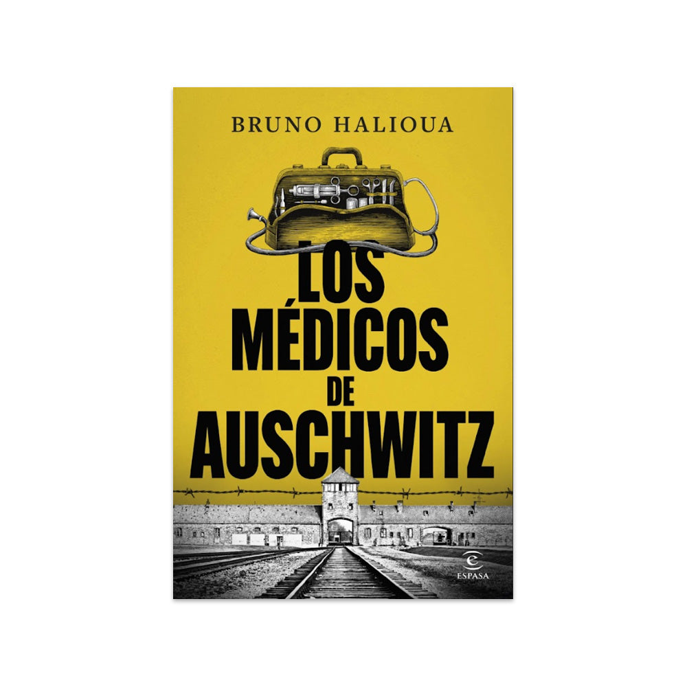 Los Médicos De Auschwitz - Bruno Halioua