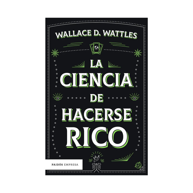 La Ciencia De Hacerse Rico - Wallace D. Wattles