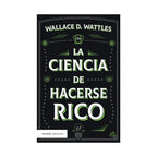 La Ciencia De Hacerse Rico - Wallace D. Wattles