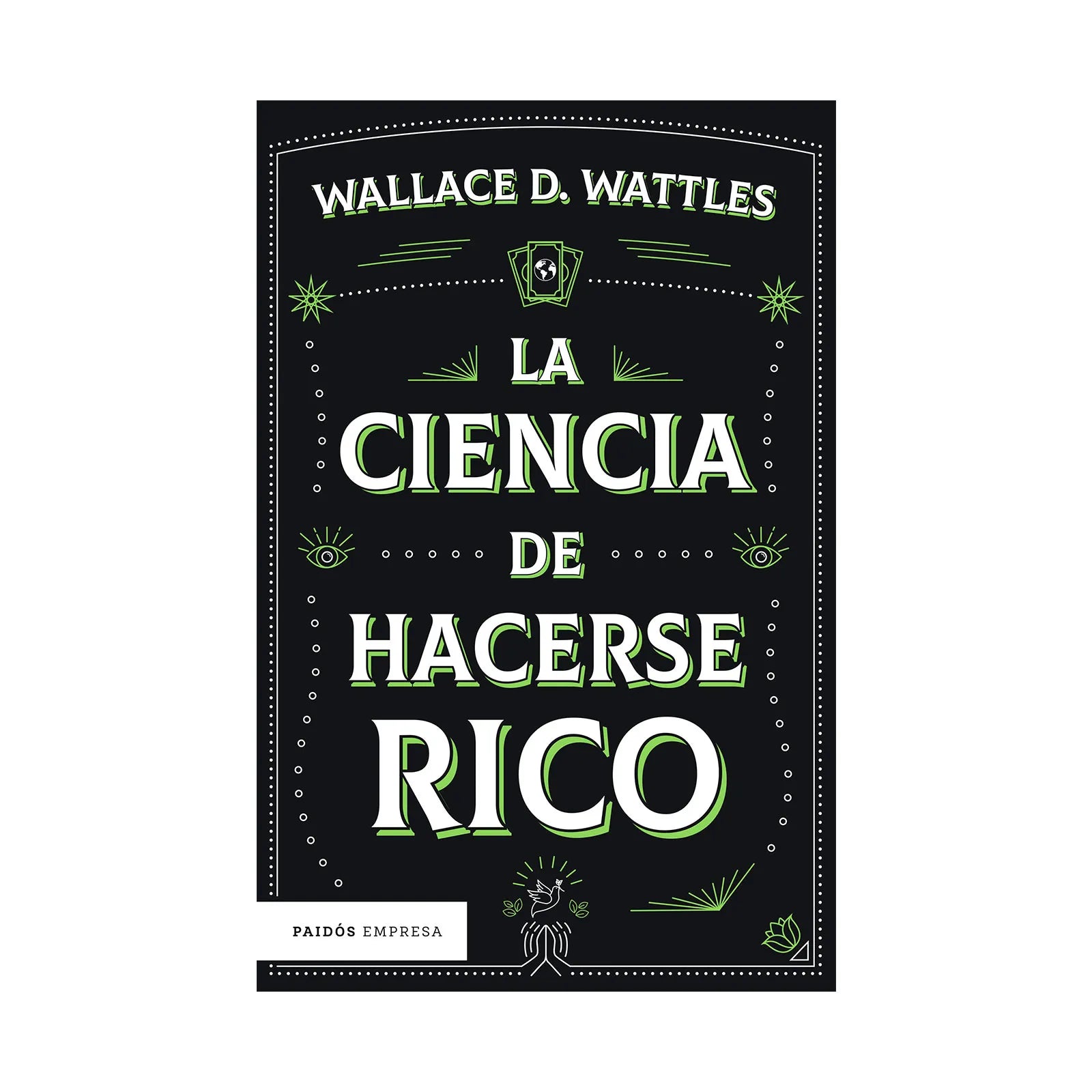 La Ciencia De Hacerse Rico - Wallace D. Wattles