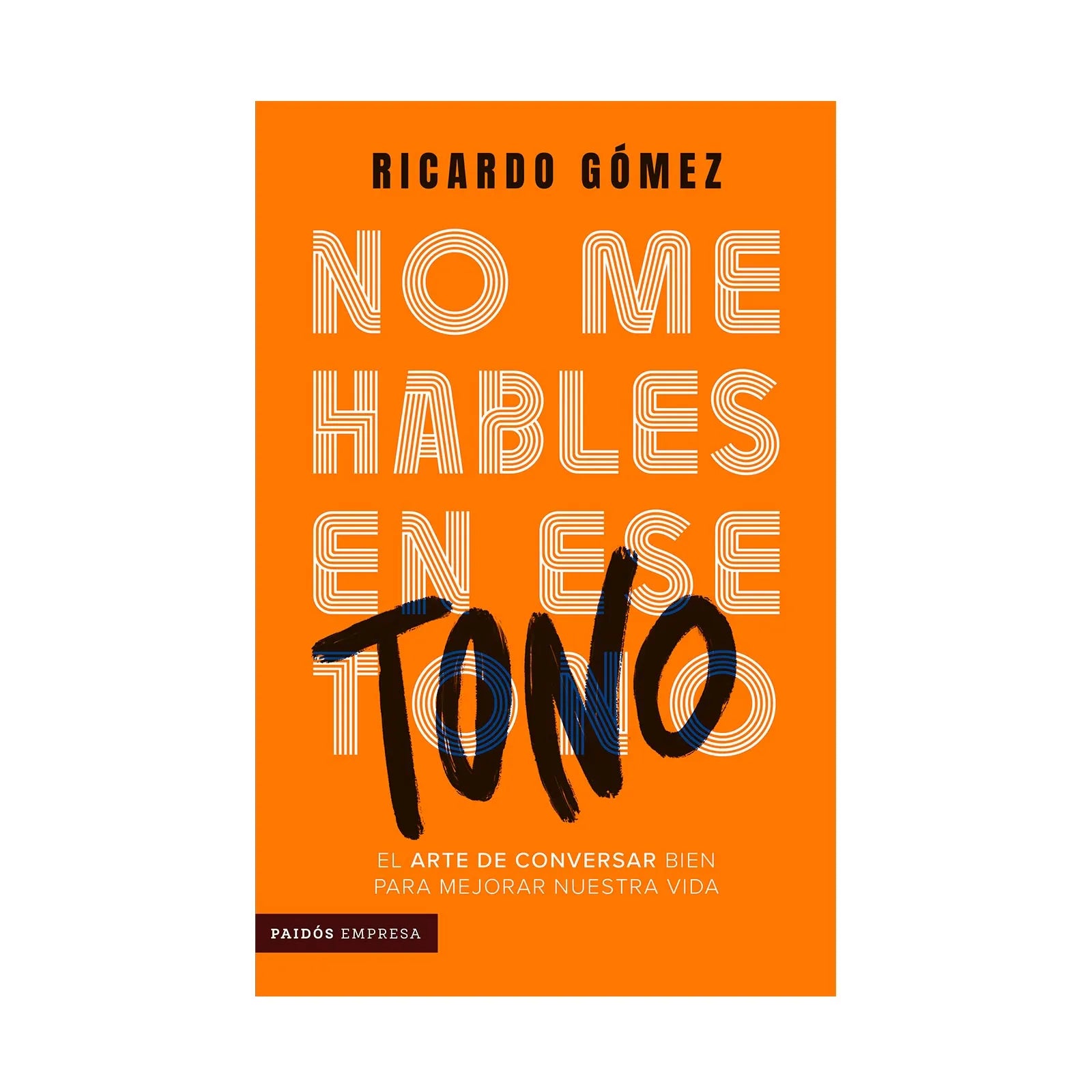 Portada del libro No me hables en ese tono de Ricardo Gómez Garzón