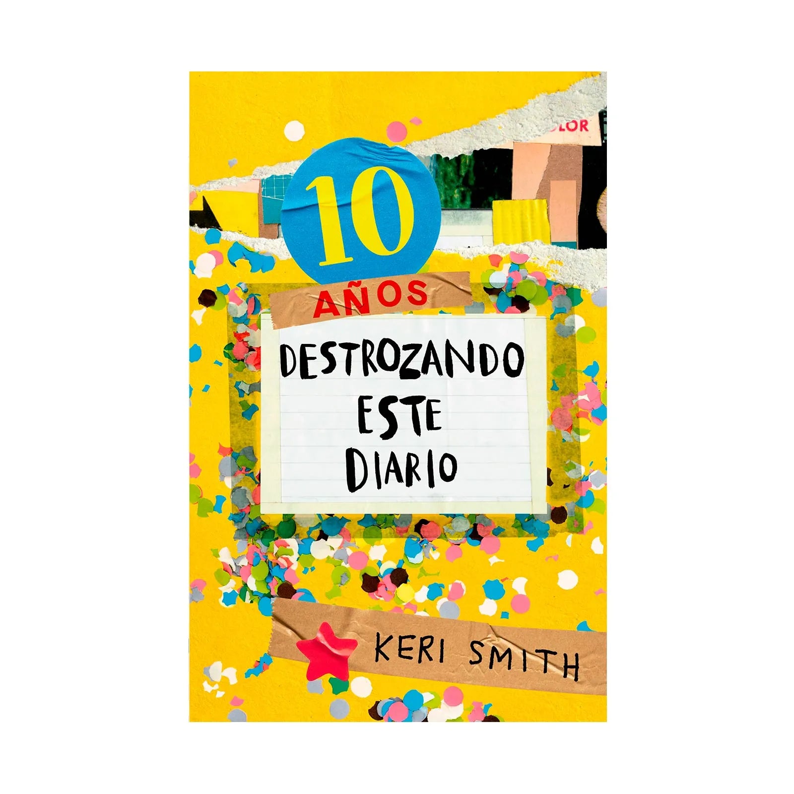 Destroza Este Diario Ahora A Todo Color (10 Años Destrozando Este Diario) - Keri Smith