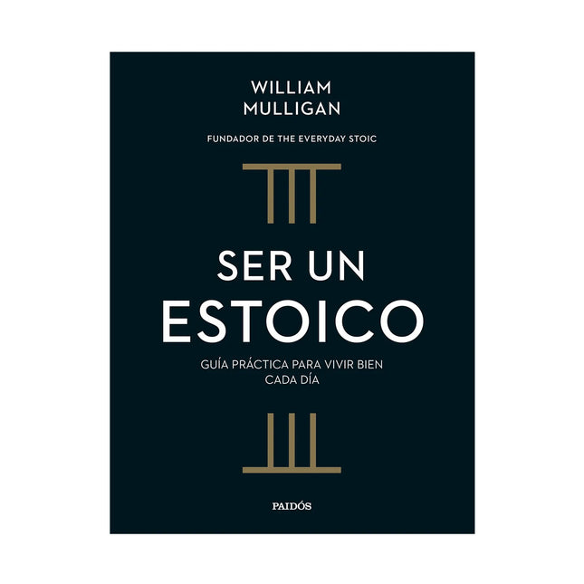 Ser Un Estoico - William Mulligan