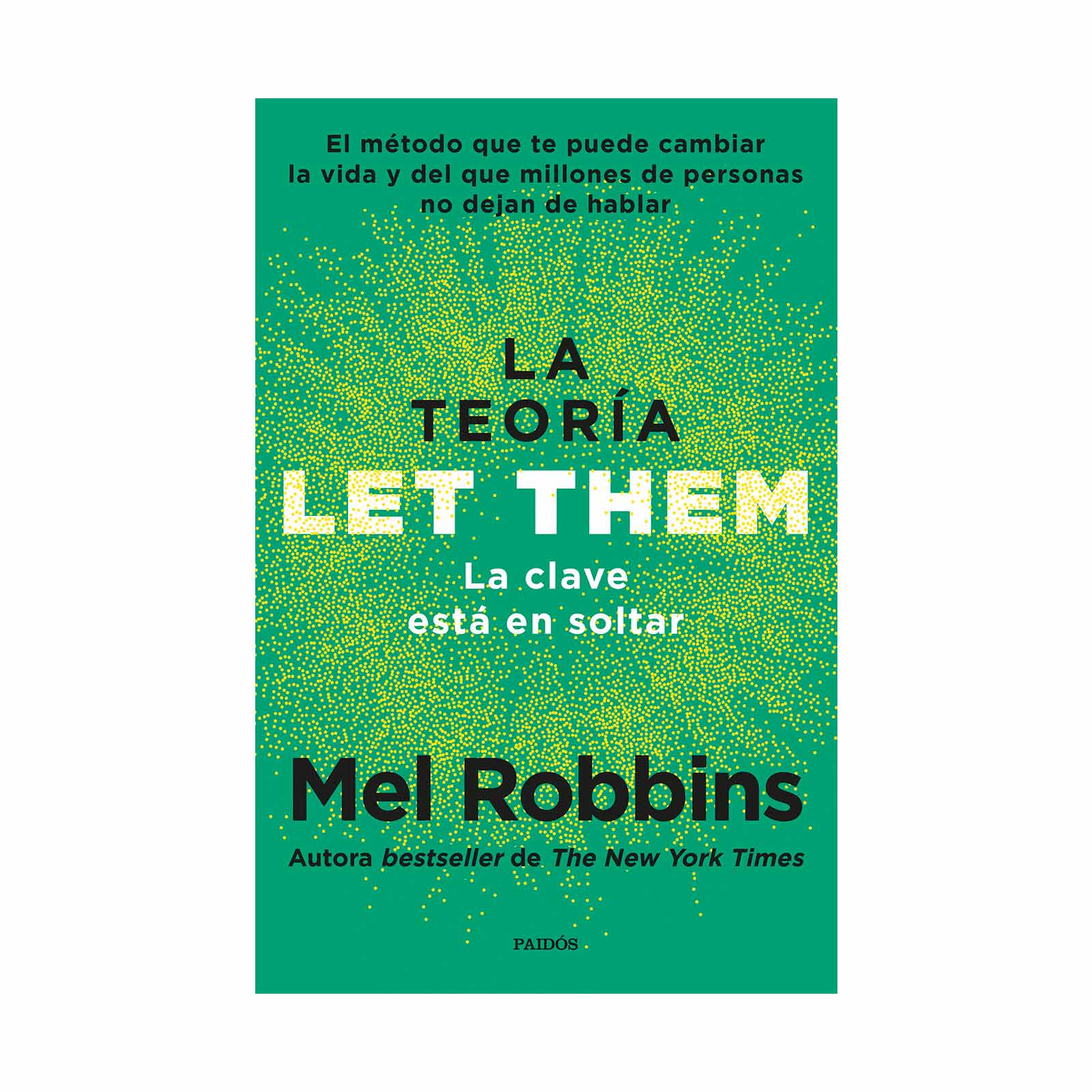 La Teoría Let Them. La Clave Está En Soltar - Mel Robbins