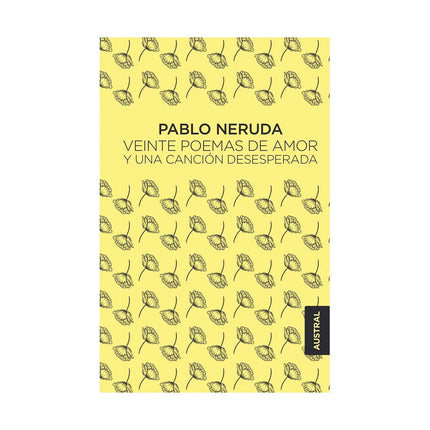 Veinte Poemas De Amor Y Una Canción Desesperada - Pablo Neruda