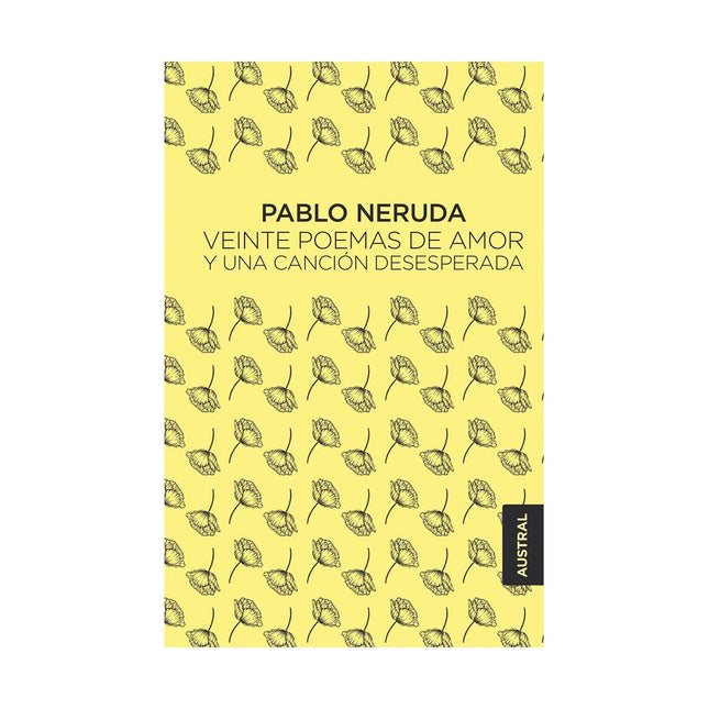 Veinte Poemas De Amor Y Una Canción Desesperada - Pablo Neruda