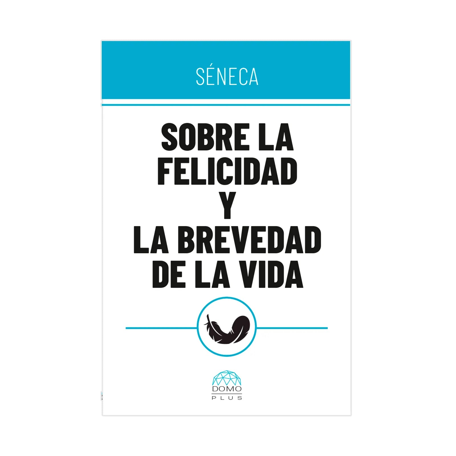 Sobre La Felicidad Y La Brevedad De La Vida