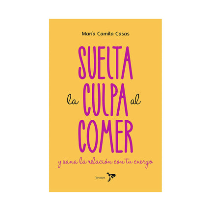 Portada del libro “Suelta la culpa al comer y sana la relación con tu cuerpo” de María Camila Casas Agudelo