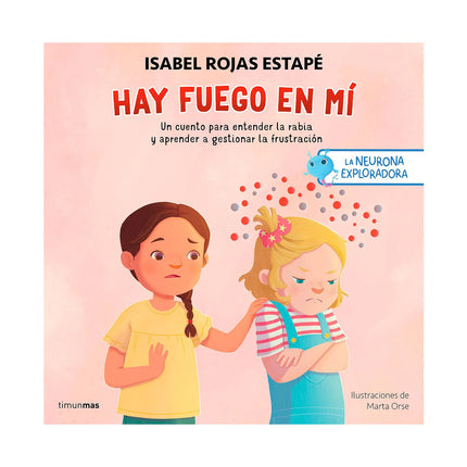 La Neurona Exploradora Hay Fuego En Mí - Isabel Rojas Estapé