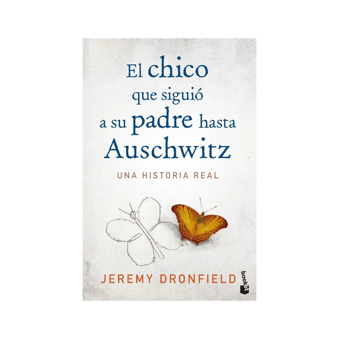 El Chico Que Siguió A Su Padre Hasta Auschwitz - Jeremy Dronfield