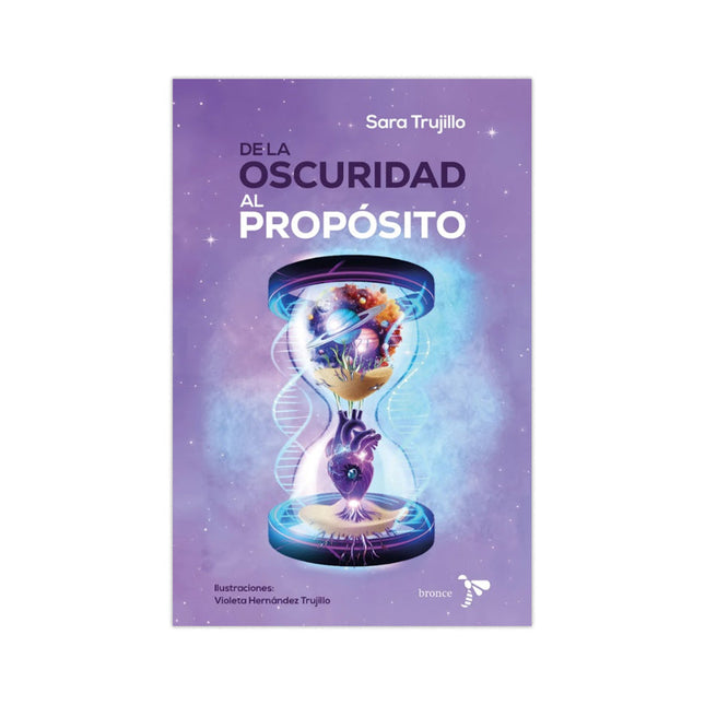 De La Oscuridad Al Propósito - Sara Ximena Trujillo Potes