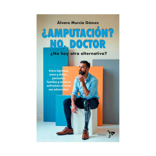 ¿Amputación? No, Doctor. ¿No Hay Otra Alternativa? - Alvaro Murcia Gómez