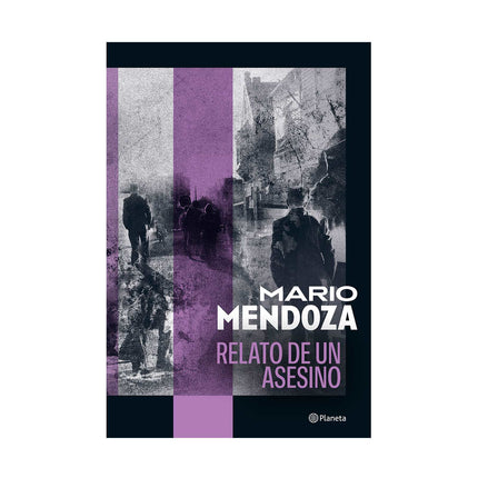 Relato De Un Asesino - Mario Mendoza