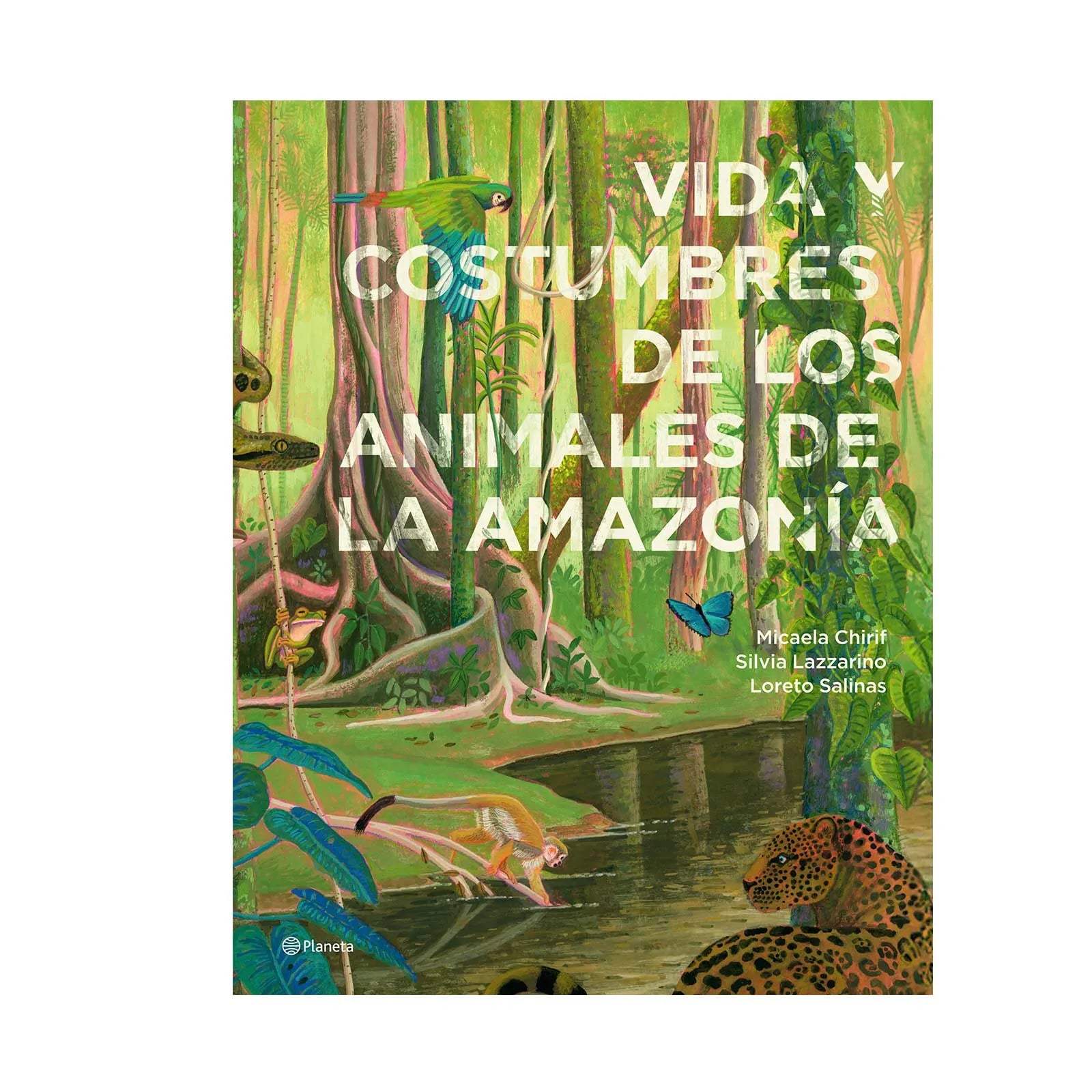 Vida Y Costumbres De Los Animales De La Amazonía - Micaela Chirif