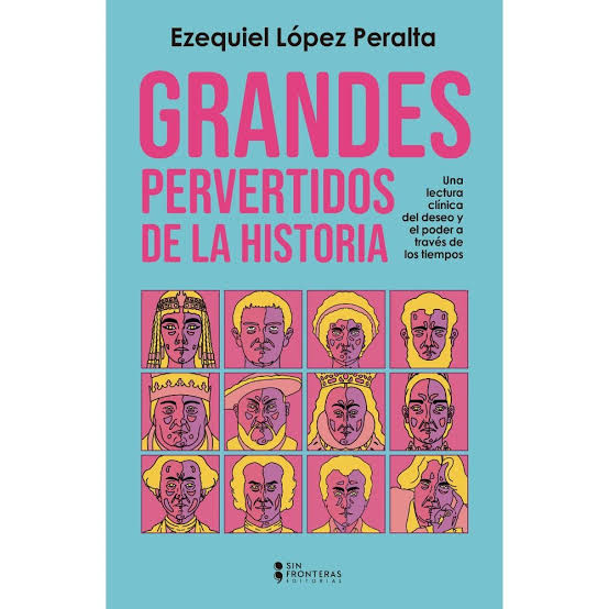 Grandes Pervertidos De La Historia - Ezequiel Lopez