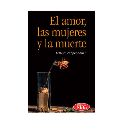 El Amor Las Mujeres Y La Muerte - Arthur Schopenhauer