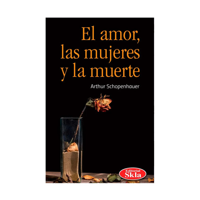 El Amor Las Mujeres Y La Muerte - Arthur Schopenhauer